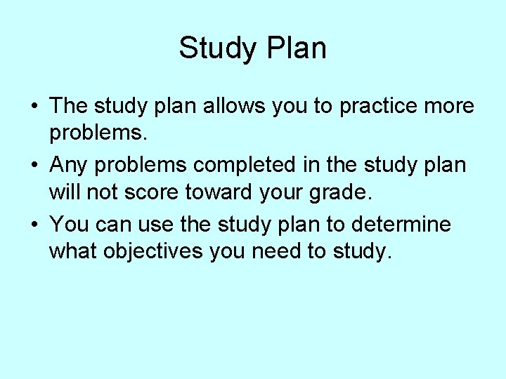 Study Plan • The study plan allows you to practice more problems. • Any