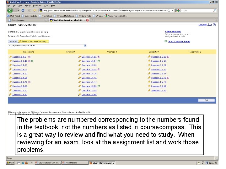 The problems are numbered corresponding to the numbers found in the textbook, not the