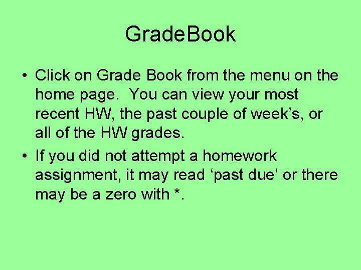 Grade. Book • Click on Grade Book from the menu on the home page.