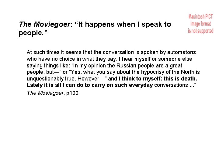 The Moviegoer: “It happens when I speak to people. ” At such times it
