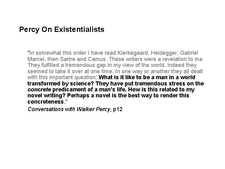 Percy On Existentialists “In somewhat this order I have read Kierkegaard, Heidegger, Gabriel Marcel,