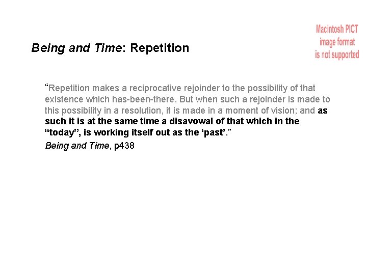 Being and Time: Repetition “Repetition makes a reciprocative rejoinder to the possibility of that