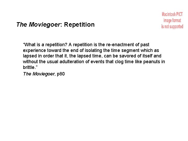 The Moviegoer: Repetition “What is a repetition? A repetition is the re-enactment of past