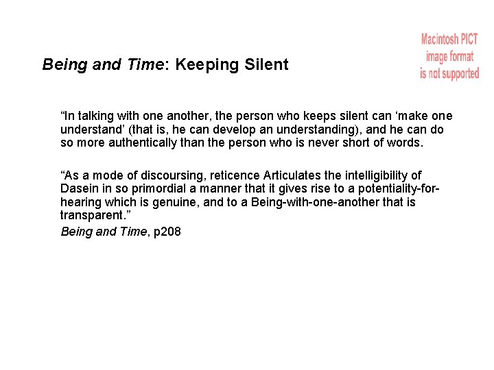 Being and Time: Keeping Silent “In talking with one another, the person who keeps