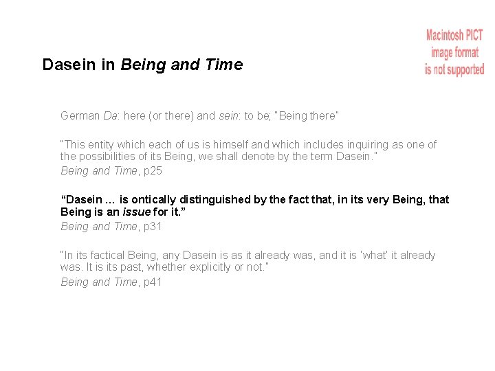 Dasein in Being and Time German Da: here (or there) and sein: to be;