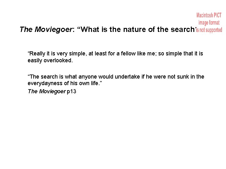 The Moviegoer: “What is the nature of the search? ” “Really it is very