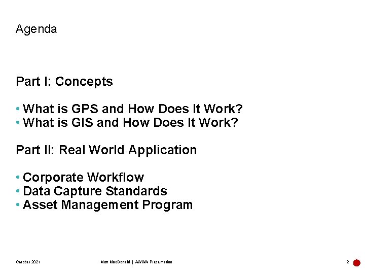 Agenda Part I: Concepts • What is GPS and How Does It Work? •