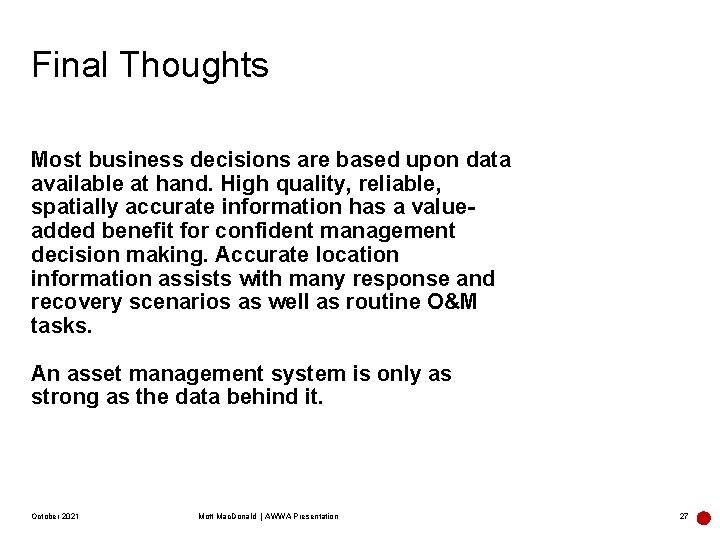 Final Thoughts Most business decisions are based upon data available at hand. High quality,