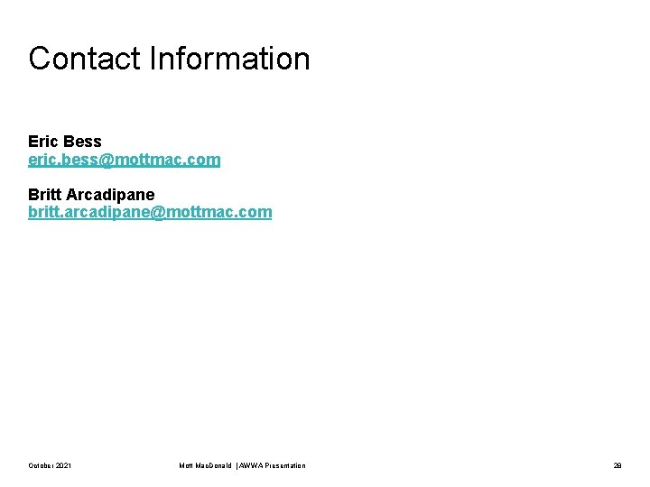 Contact Information Eric Bess eric. bess@mottmac. com Britt Arcadipane britt. arcadipane@mottmac. com October 2021