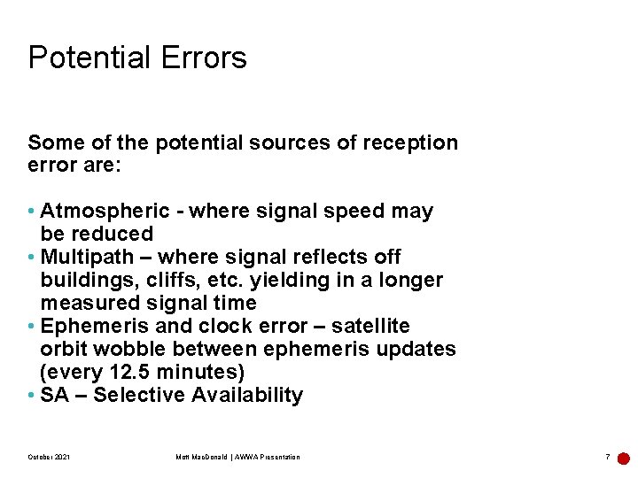 Potential Errors Some of the potential sources of reception error are: • Atmospheric -