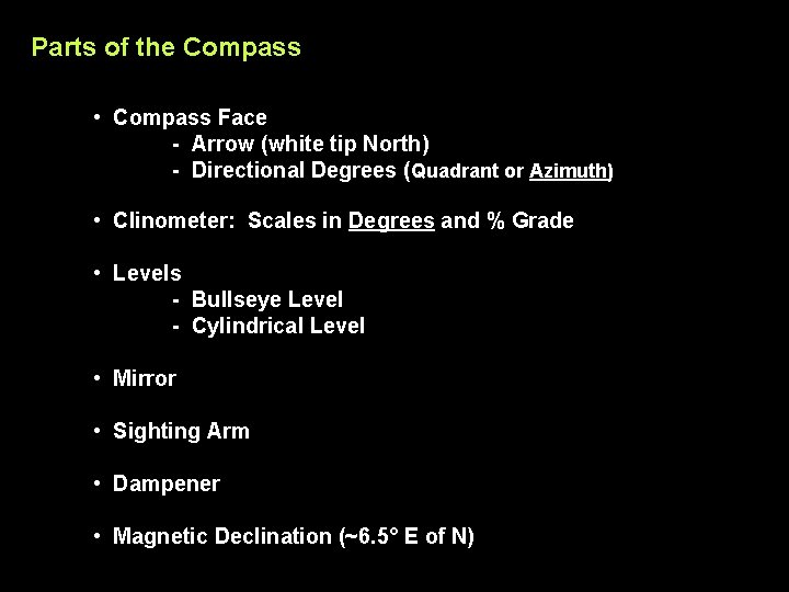 Parts of the Compass • Compass Face - Arrow (white tip North) - Directional