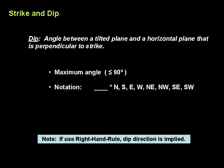 Strike and Dip: Angle between a tilted plane and a horizontal plane that is