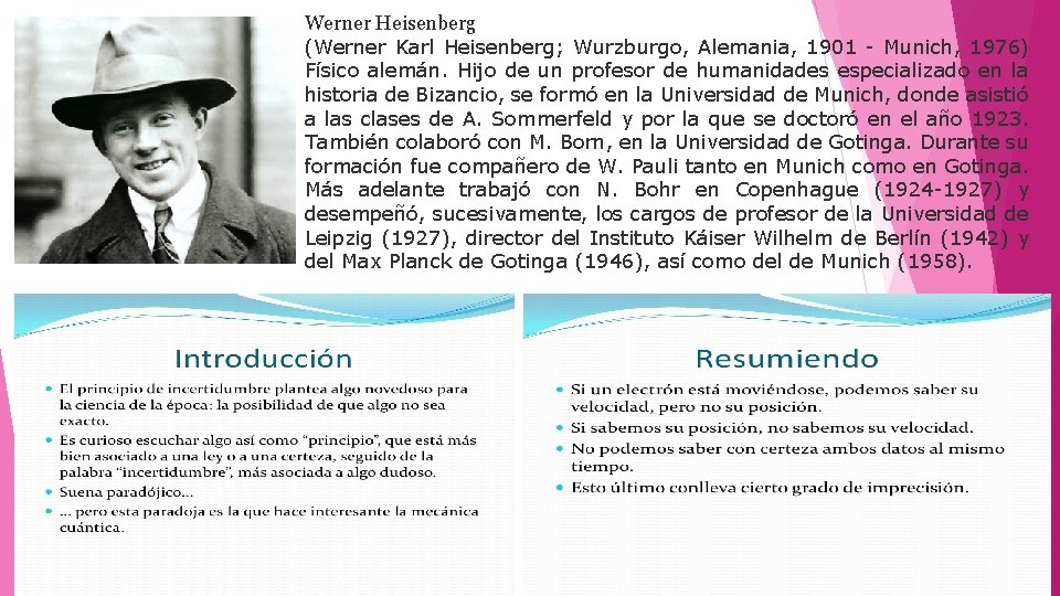 Werner Heisenberg (Werner Karl Heisenberg; Wurzburgo, Alemania, 1901 - Munich, 1976) Físico alemán. Hijo