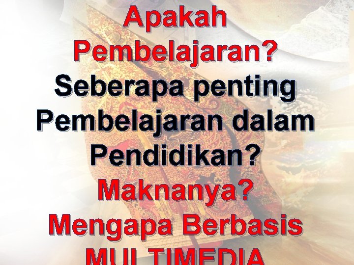 Apakah Pembelajaran? Seberapa penting Pembelajaran dalam Pendidikan? Maknanya? Mengapa Berbasis 