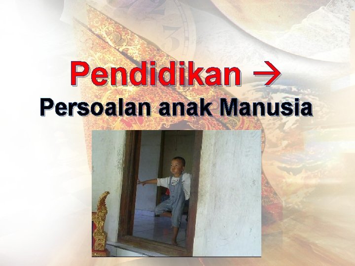 Pendidikan Persoalan anak Manusia 