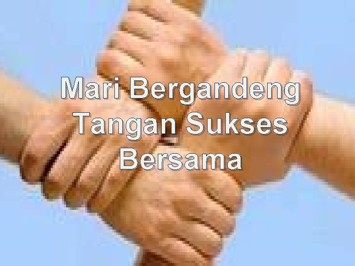 Mari Bergandeng Tangan Sukses Bersama 