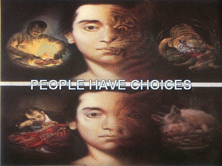 PEOPLE HAVE CHOICES 