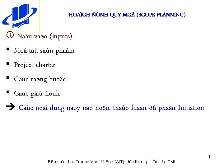 HOAÏCH ÑÒNH QUY MO (SCOPE PLANNING) Ñaàu vaøo (inputs): § Moâ taû saûn phaåm