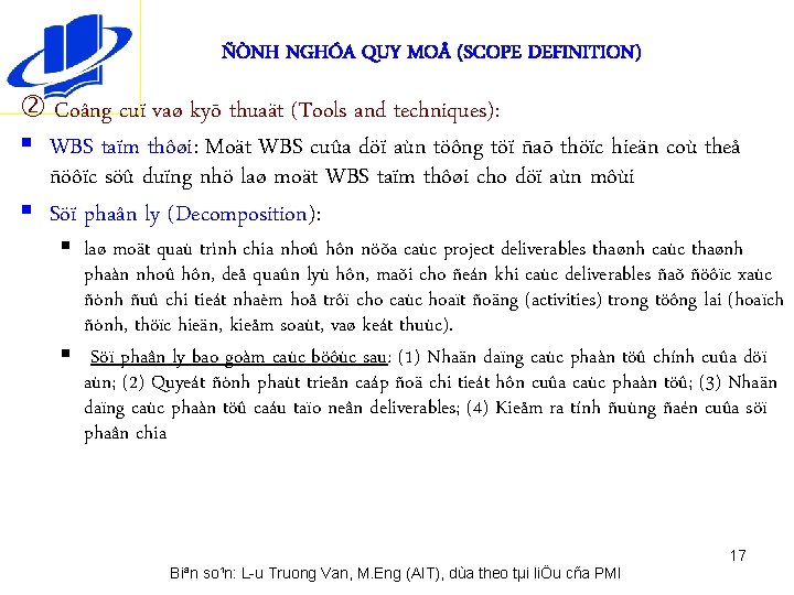 ÑÒNH NGHÓA QUY MO (SCOPE DEFINITION) Coâng cuï vaø kyõ thuaät (Tools and techniques):