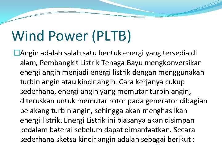Wind Power (PLTB) �Angin adalah satu bentuk energi yang tersedia di alam, Pembangkit Listrik