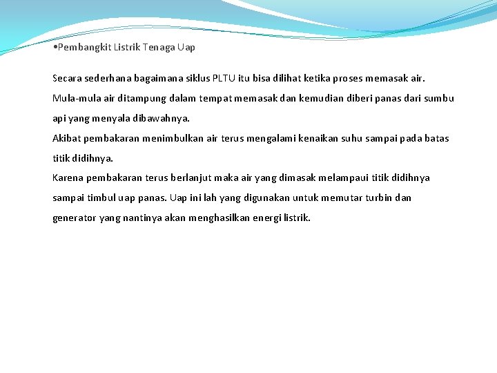  • Pembangkit Listrik Tenaga Uap Secara sederhana bagaimana siklus PLTU itu bisa dilihat