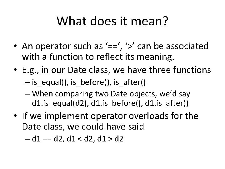 What does it mean? • An operator such as ‘==‘, ‘>’ can be associated What does it mean? • An operator such as ‘==‘, ‘>’ can be associated
