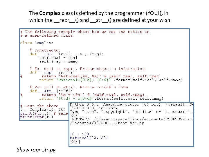 The Complex class is defined by the programmer (YOU!), in which the __repr__() and The Complex class is defined by the programmer (YOU!), in which the __repr__() and