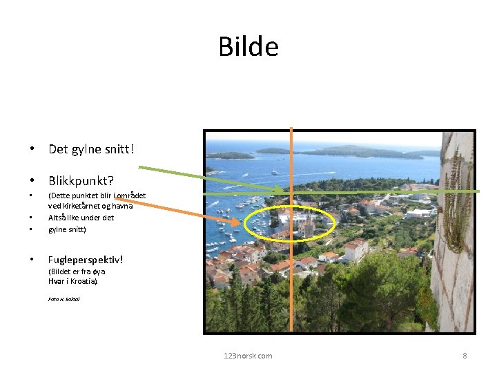 Bilde • Det gylne snitt! • Blikkpunkt? • • (Dette punktet blir i området