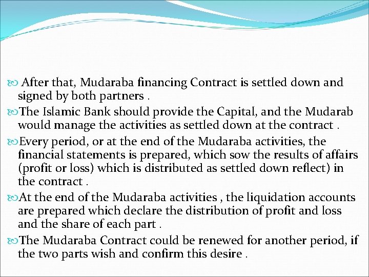  After that, Mudaraba financing Contract is settled down and signed by both partners.