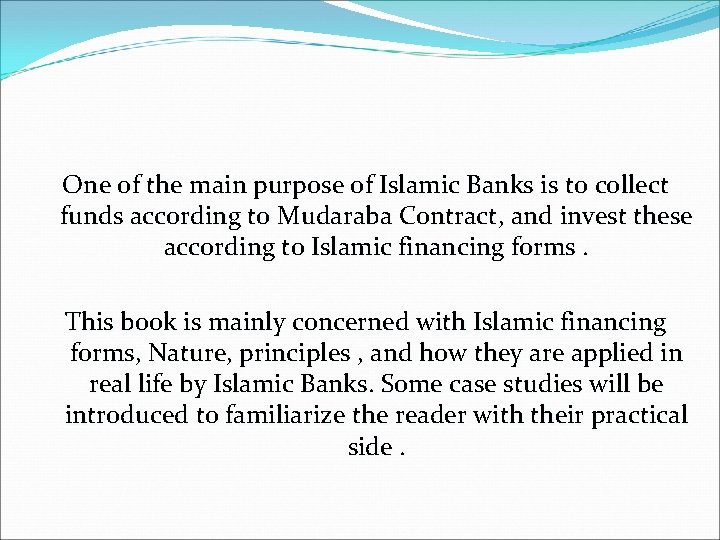 One of the main purpose of Islamic Banks is to collect funds according to