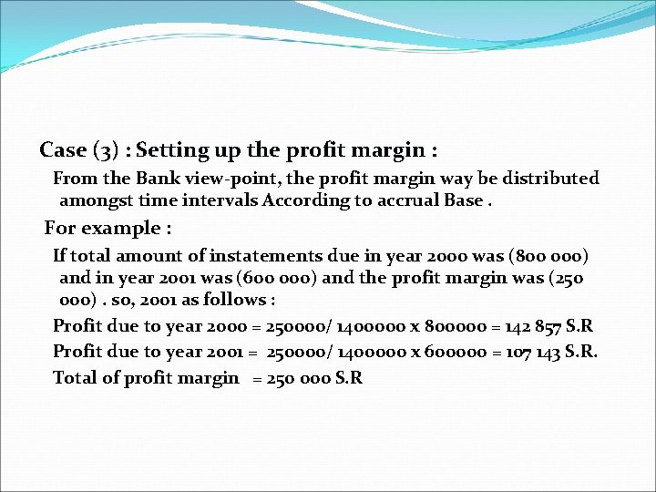 Case (3) : Setting up the profit margin : From the Bank view-point, the