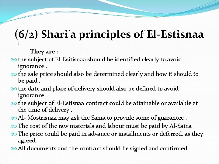 (6/2) Shari'a principles of El-Estisnaa : They are : the subject of El-Esitisnaa should