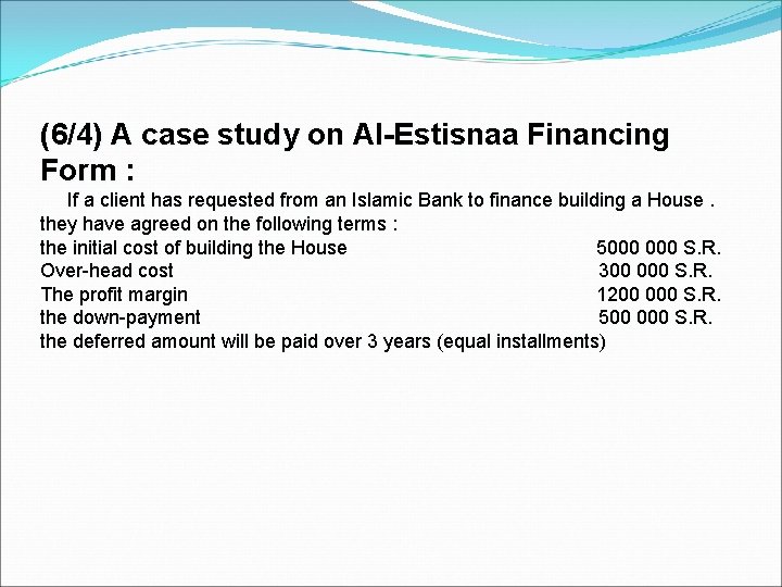 (6/4) A case study on Al-Estisnaa Financing Form : If a client has requested