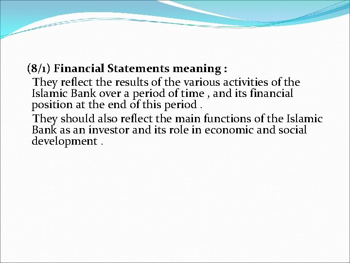 (8/1) Financial Statements meaning : They reflect the results of the various activities of