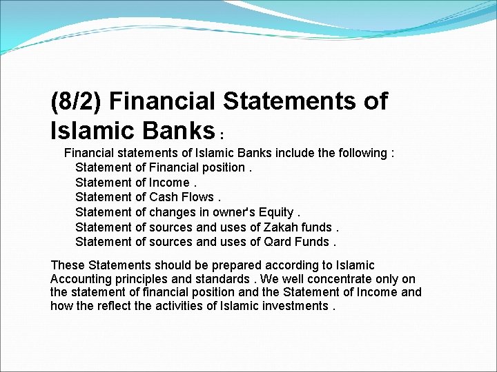 (8/2) Financial Statements of Islamic Banks : Financial statements of Islamic Banks include the