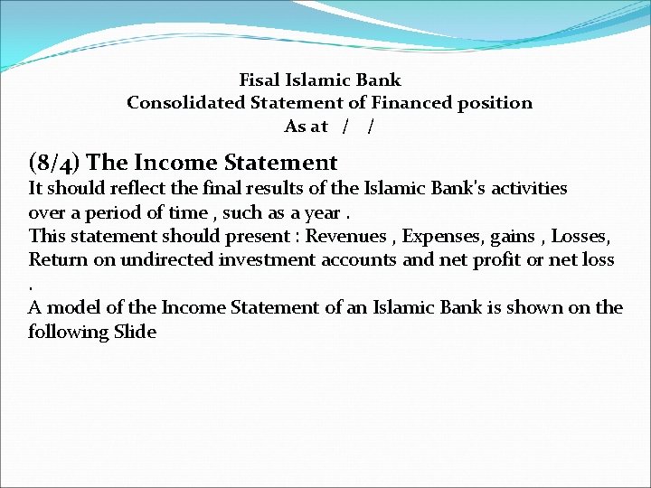 Fisal Islamic Bank Consolidated Statement of Financed position As at / / (8/4) The