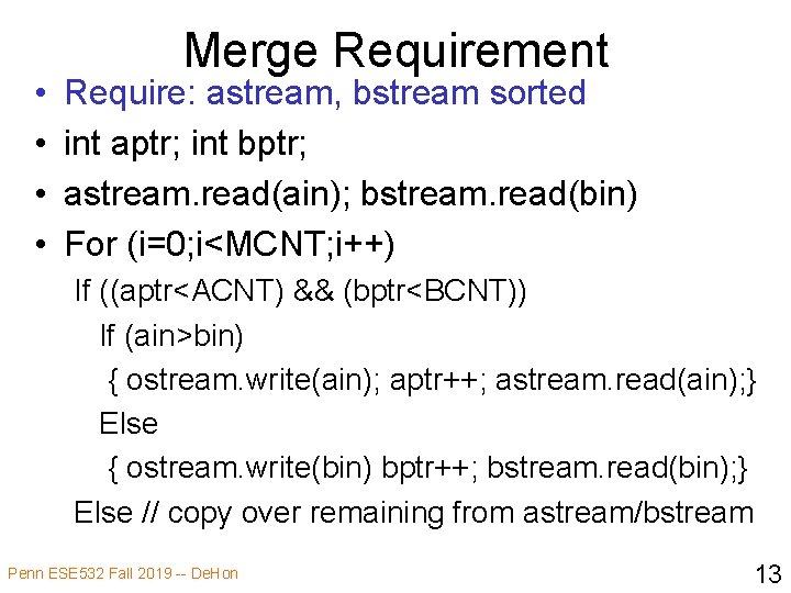  • • Merge Requirement Require: astream, bstream sorted int aptr; int bptr; astream.