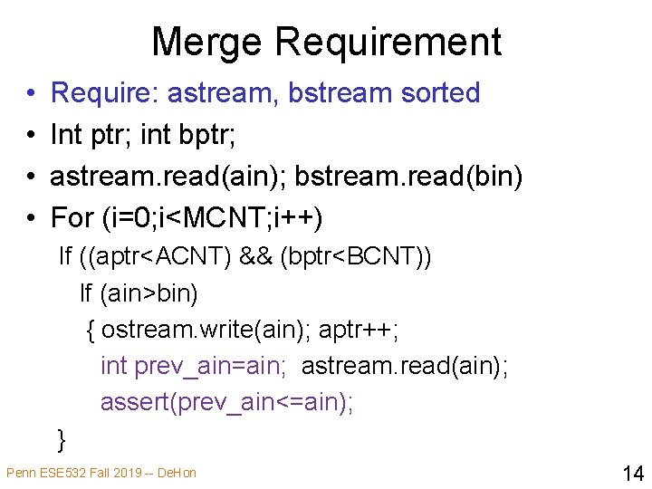 Merge Requirement • • Require: astream, bstream sorted Int ptr; int bptr; astream. read(ain);