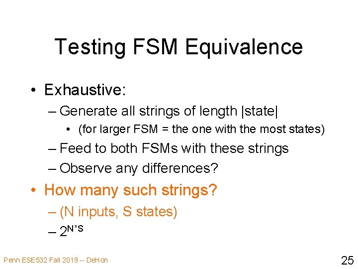 Testing FSM Equivalence • Exhaustive: – Generate all strings of length |state| • (for