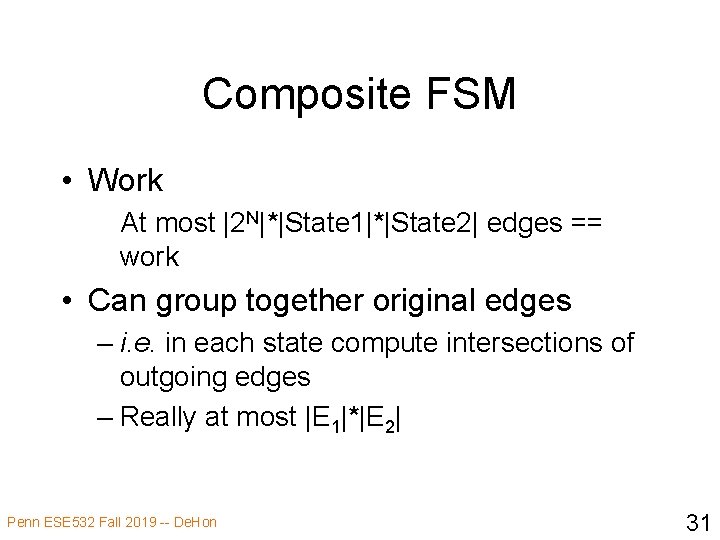 Composite FSM • Work At most |2 N|*|State 1|*|State 2| edges == work •