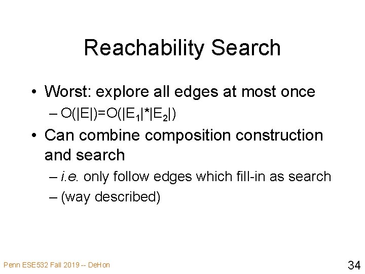 Reachability Search • Worst: explore all edges at most once – O(|E|)=O(|E 1|*|E 2|)