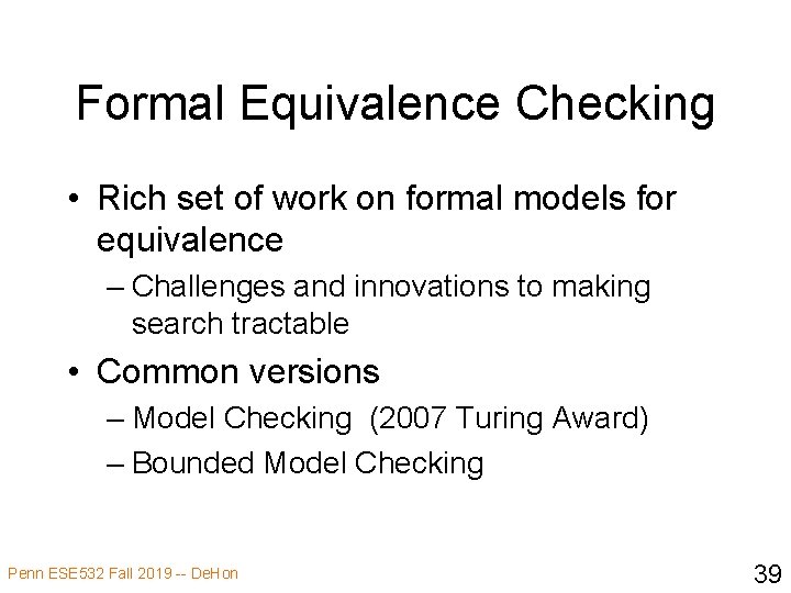 Formal Equivalence Checking • Rich set of work on formal models for equivalence –