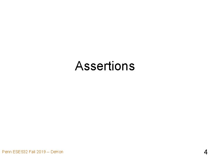 Assertions Penn ESE 532 Fall 2019 -- De. Hon 4 