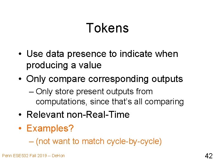 Tokens • Use data presence to indicate when producing a value • Only compare