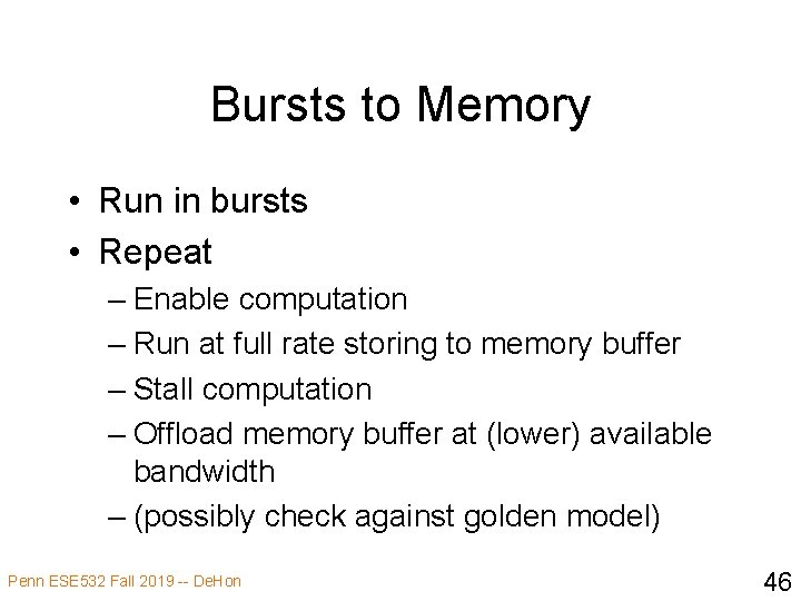 Bursts to Memory • Run in bursts • Repeat – Enable computation – Run