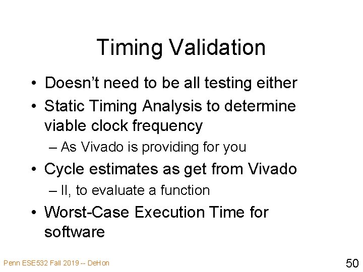 Timing Validation • Doesn’t need to be all testing either • Static Timing Analysis