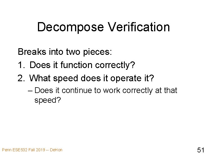 Decompose Verification Breaks into two pieces: 1. Does it function correctly? 2. What speed