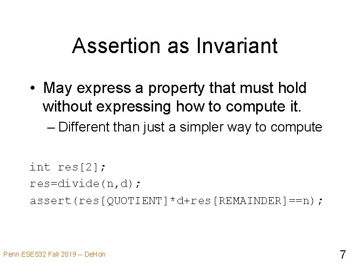 Assertion as Invariant • May express a property that must hold without expressing how