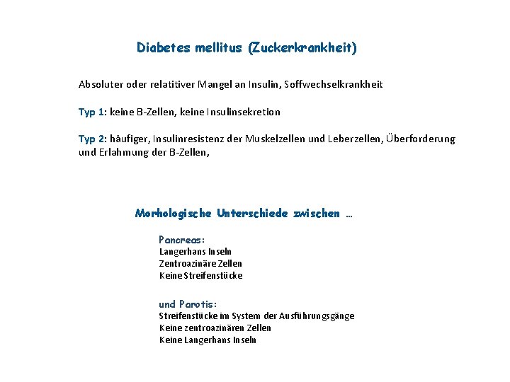 Diabetes mellitus (Zuckerkrankheit) Absoluter oder relatitiver Mangel an Insulin, Soffwechselkrankheit Typ 1: keine B-Zellen,