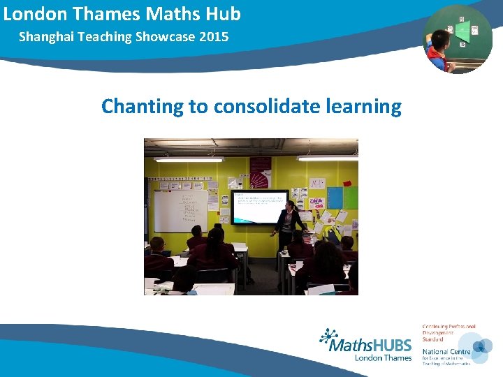 London Thames Maths Hub Shanghai Teaching Showcase 2015 Chanting to consolidate learning 